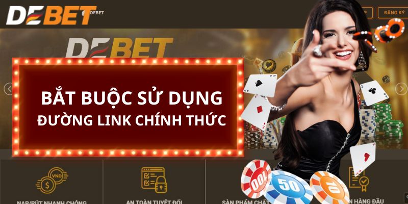 Bắt buộc sử dụng đường link chính thức