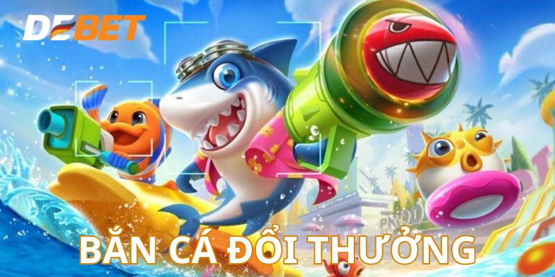 game bắn cá đổi thưởng